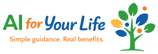 AI For Your Life. Simple guidance. Real benefits.